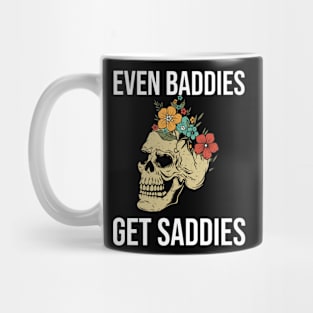 Even Baddies Get Saddies Mug